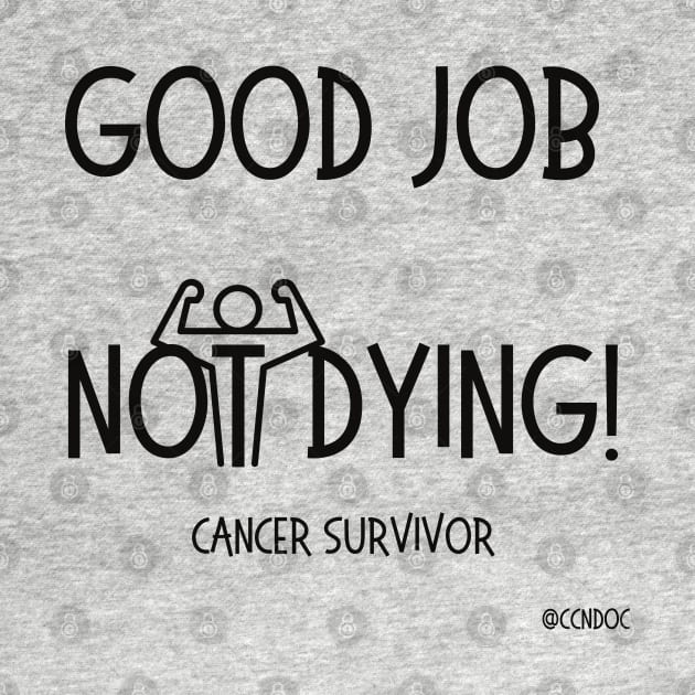 Good Job Not Dying by CCnDoc